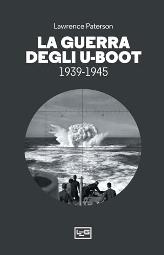 La guerra degli U-Boot 1939-1945 (Le guerre) von LEG Edizioni