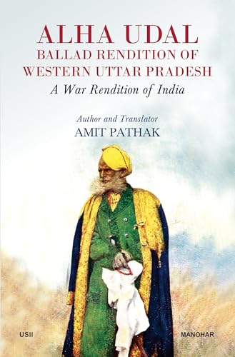 Alha Udal Ballad Rendition of Western Uttar Pradesh: A War Rendition of India von Manohar Publishers and Distributors