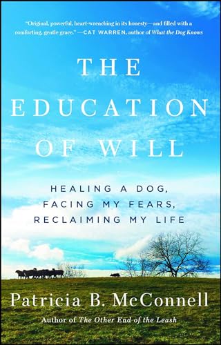 The Education of Will: Healing a Dog, Facing My Fears, Reclaiming My Life von Atria Books