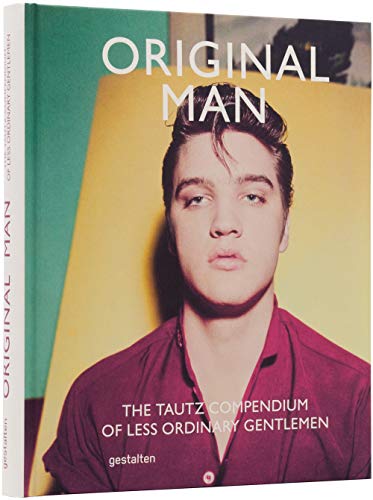 Original Man: The Tautz Compendium of Less Ordinary Gentlemen von Gestalten