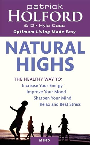 Natural Highs: The healthy way to increase your energy, improve your mood, sharpen your mind, relax and beat stress von Piatkus
