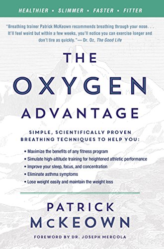 The Oxygen Advantage: Simple, Scientifically Proven Breathing Techniques to Help You Become Healthier, Slimmer, Faster, and Fitter von William Morrow