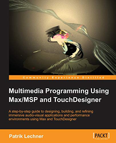 Multimedia Programming Using Max/Msp and Touchdesigner von Packt Publishing