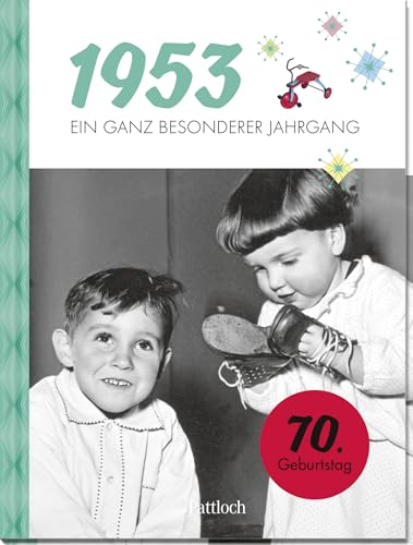 1953 - Ein ganz besonderer Jahrgang: Jahrgangsbuch zum 70. Geburtstag (Geschenke für runde Geburtstage 2023 und Jahrgangsbücher) von Pattloch Geschenkbuch