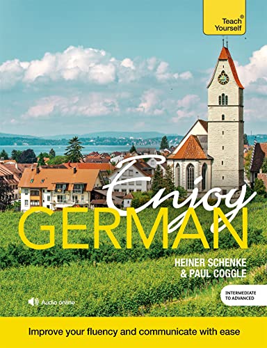 Enjoy German Intermediate to Upper Intermediate Course: Improve your fluency and communicate with ease (Enjoys) von Teach Yourself