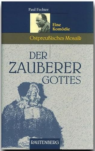 Der Zauberer Gottes - Eine Komödie: Ostpreußisches Mosaik (Rautenberg - Erzählungen/Anthologien) von Strtz Verlag