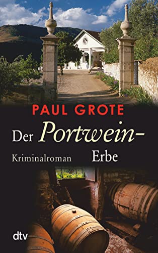 Der Portwein-Erbe: Kriminalroman (Europäische-Weinkrimi-Reihe) von dtv Verlagsgesellschaft