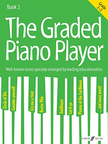 The Graded Piano Player: Grade 3-5: Well-known Tunes Specially Arranged by Leading Educationalists, Grade 3-5 (Graded Piano Player, 3, Band 3) von Faber & Faber