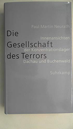 Die Gesellschaft des Terrors: Innenansichten der Konzentrationslager Dachau und Buchenwald