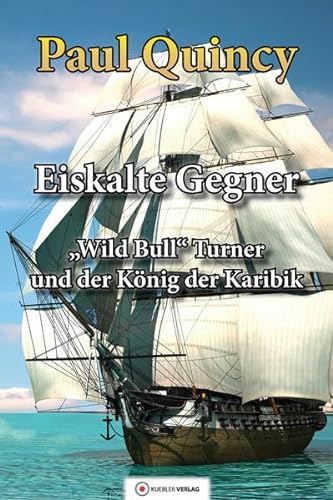 Eiskalte Gegner: Band 4 - William Turner und der König der Karibik (William Turner - Seeabenteuer) von Kuebler Hoerbuch