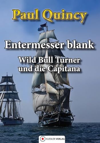 Entermesser blank: Wild Bull Turner und die Capitana: Wild Bull Turner und die Capitana, Band 2 (William Turner - Seeabenteuer) von Kuebler Hoerbuch