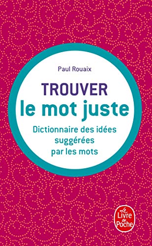 Dictionnaire des idées suggérées par les mots : trouver le mot juste (Ldp Dictionn.) von Le Livre de Poche