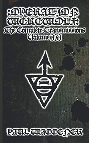 Operation Werewolf: The Complete Transmissions Vol.3 (OPWW, Band 8)