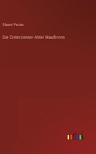 Die Cisterzienser-Abtei Maulbronn von Outlook Verlag