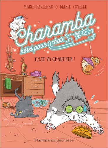 Charamba, hôtel pour chats - Chat va chauffer !: CHAT VA CHAUFFER ! von FLAM JEUNESSE