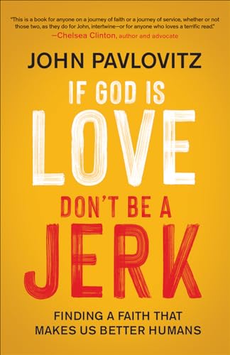 If God is Love, Don't Be a Jerk: Finding a Faith That Makes Us Better Humans von Westminster John Knox Press
