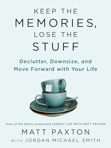 Keep the Memories, Lose the Stuff: Declutter, Downsize, and Move Forward with Your Life von Penguin Publishing Group