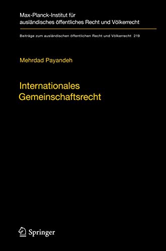 Internationales Gemeinschaftsrecht: Zur Herausbildung gemeinschaftsrechtlicher Strukturen im Völkerrecht der Globalisierung (Beiträge zum ... Recht und Völkerrecht, 219, Band 219) von Springer