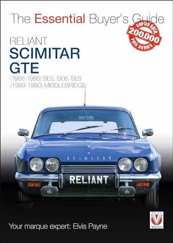 Reliant Scimitar GTE: (1968-1990) Se5, Se6, Se8: (1968-1986) SE5, SE6, SE8; (1989-1990) Middlebridge (The Essential Buyer's Guide)