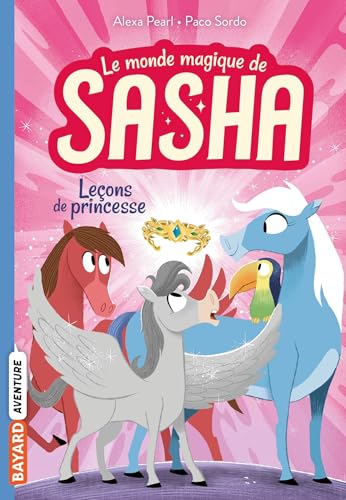 Le monde magique de Sasha, Tome 04: Leçons de princesse von BAYARD JEUNESSE