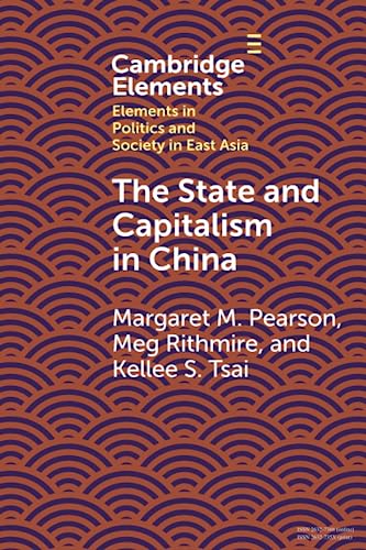 The State and Capitalism in China (Elements in Politics and Society in East Asia) von Cambridge University Press