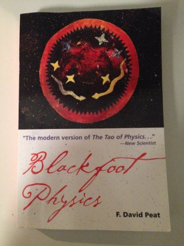 Blackfoot Physics: A Journey Into The Native American Universe: A Journey Into the Native American Worldview