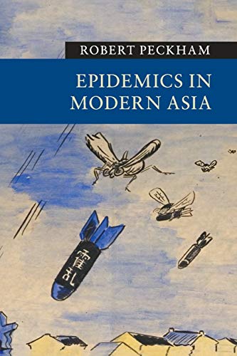 Epidemics in Modern Asia (New Approaches to Asian History, 15, Band 15)