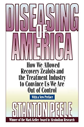 Diseasing America P: How We Allowed Recovery Zealots and the Treatment Industry to Convince Us We Are Out of Control von JOSSEY-BASS