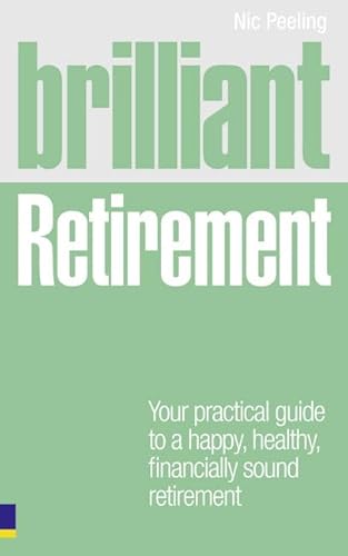 Brilliant Retirement: Your Practical Guide to a Happy, Healthy, Financially Sound Retirement: Everything you need to know and do to make the most of your golden years (Brilliant Lifeskills) von Pearson Life