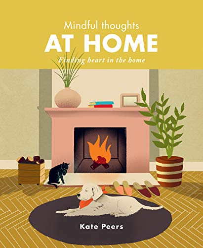 Mindful Thoughts at Home: Finding Joy and Creating Calm: Finding heart in the home