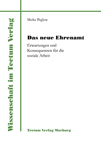 Das neue Ehrenamt. Erwartungen und Konsequenzen für die soziale Arbeit