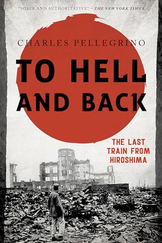 To Hell and Back: The Last Train from Hiroshima (Asia/Pacific/Perspectives)