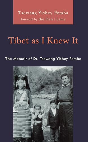 Tibet as I Knew It: The Memoir of Dr. Tsewang Yishey Pemba (Studies in Modern Tibetan Culture) von Lexington Books