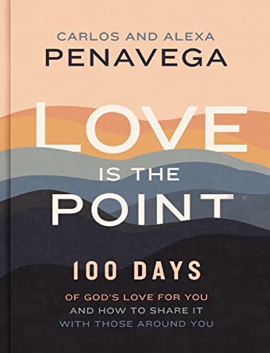 Love Is the Point: 100 Days of God’s Love for You and How to Share It with Those Around You von Thomas Nelson
