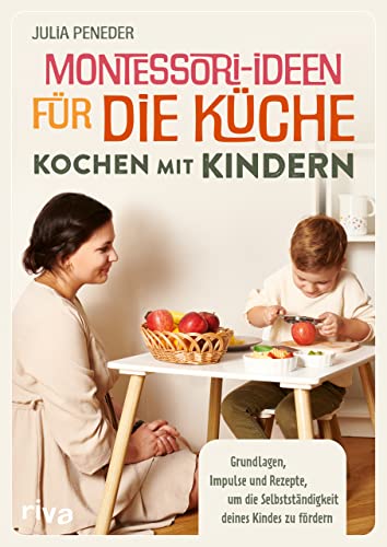 Montessori-Ideen für die Küche – Kochen mit Kindern: Grundlagen, Impulse und Rezepte, um die Selbstständigkeit deines Kindes zu fördern. Nach dem Montessori-Konzept. DIY-Learningtower von RIVA