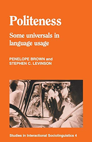 Politeness: Some Universals In Language Usage (Studies in Interactional Sociolinguistics, 4)