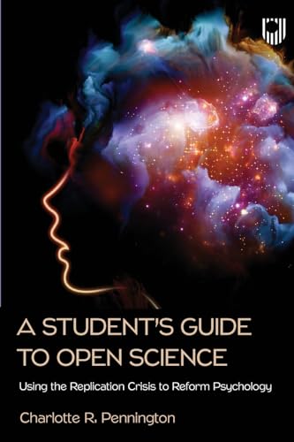 A Student's Guide to Open Science: Using the Replication Crisis to Reform Psychology von Open University Press