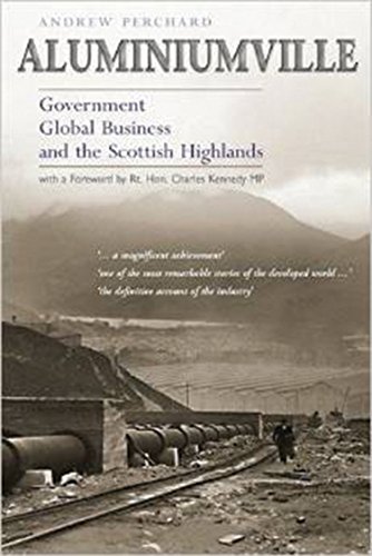 Aluminiumville: Government, Global Business and the Scottish Highlands
