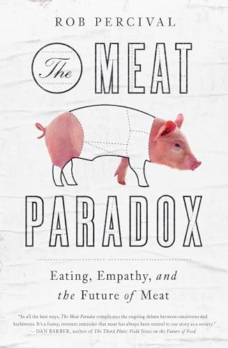 The Meat Paradox: Eating, Empathy, and the Future of Meat von Pegasus Books