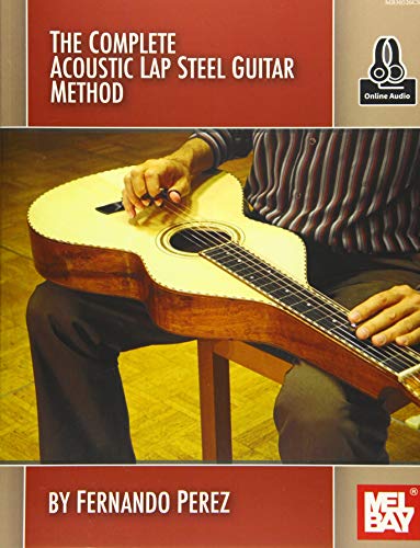 The Complete Acoustic Lap Steel Guitar Method von Mel Bay Publications, Inc.