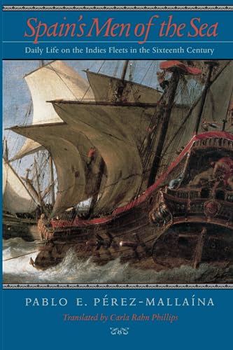 Spain's Men of the Sea: Daily Life on the Indies Fleets in the Sixteenth Century von Johns Hopkins University Press