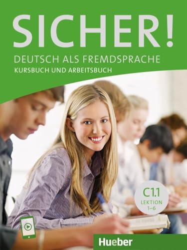 Sicher! C1.1: Deutsch als Fremdsprache / Kurs- und Arbeitsbuch mit Audios online, Lektion 1–6 von Hueber Verlag