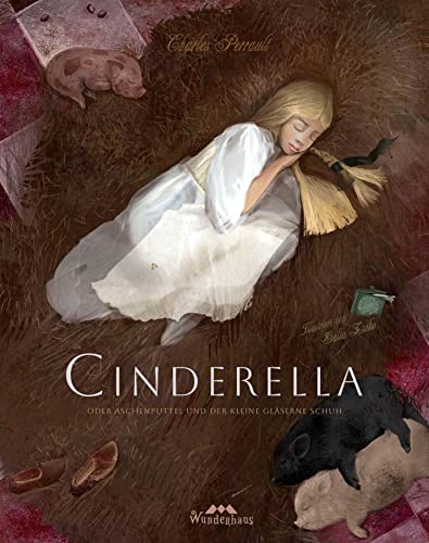 Cinderella: oder Aschenputtel und der kleine gläserne Schuh (Unendliche Welten: beliebte klassische Märchen neu illustriert, hochwertiges Märchenbuch für Kinder ab 4 zum Vorlesen und Staunen, Band 11)