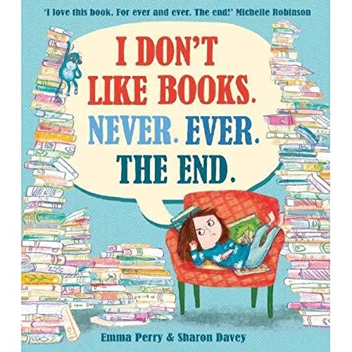 I Don't Like Books. Never. Ever. The End.: 1 von David Fickling Books
