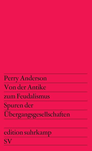 Von der Antike zum Feudalismus: Spuren der Übergangsgesellschaften (edition suhrkamp) von Suhrkamp Verlag AG