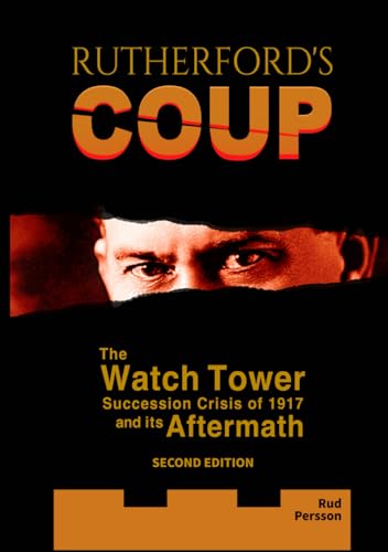 Rutherford's Coup: The Watchtower Succession Crisis of 1917 and Its Aftermath von Hart Publishers, Inc.