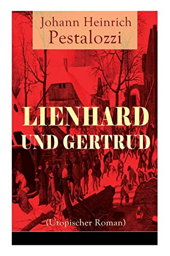 Lienhard und Gertrud (Utopischer Roman) von E-Artnow