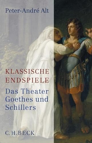 Klassische Endspiele: Das Theater Goethes und Schillers