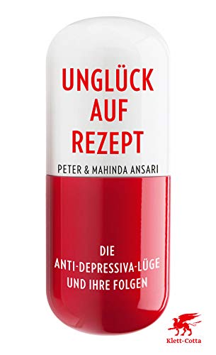 Unglück auf Rezept: Die Anti-Depressiva-Lüge und ihre Folgen von Klett-Cotta Verlag