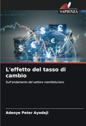 L'effetto del tasso di cambio: Sull’andamento del settore manifatturiero von Edizioni Sapienza